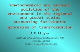 Photochemical and aerosol pollution of the environment in the regional and global scales accounting for kinetic processes of transformation A.E.Aloyan.