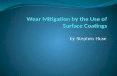 By Stephen Huse. Outline Abrasion and adhesion description Variables that change the wear rate Variables changed by coatings Surface coating processes.