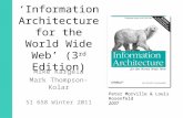 ‘Information Architecture for the World Wide Web’ (3 rd Edition) Mike Kargela Mark Thompson-Kolar SI 658 Winter 2011 Peter Morville & Louis Rosenfeld 2007.