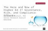 The Here and Now of Higher Ed IT Governance, Risk, and Compliance Efforts Jacqueline Bichsel, PhD Senior Research Analyst EDUCAUSE AIRI, May 8, 2014.
