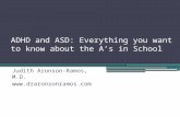 ADHD and ASD: Everything you want to know about the A’s in School Judith Aronson-Ramos, M.D. .