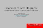 Bachelor of Arts Degrees: A Development and Implementation Odyssey Robert Fleming Associate Vice President, Learning Kwantlen University College Surrey,