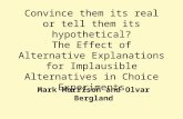 Convince them its real or tell them its hypothetical? The Effect of Alternative Explanations for Implausible Alternatives in Choice Experiments Mark Morrison.