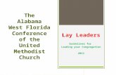 Lay Leaders Guidelines for Leading your Congregation 2013 The Alabama West Florida Conference of the United Methodist Church.