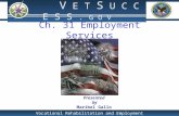 Vocational Rehabilitation and Employment V E T S U C C E S S. G O V Presented by Maribel Gallo Ch. 31 Employment Services.