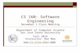 CS 160: Software Engineering December 1 Class Meeting Department of Computer Science San Jose State University Fall 2014 Instructor: Ron Mak mak.