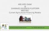 ARB APEX BANK @ GHANAVEG BUSINESS PLATFORM MEETING Current Agricultural Financing Models GHANAVEG BUSINESS PLATFORM MEETING BY : RODERICK OKOAMPAH AYEH.