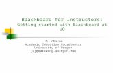 Blackboard for Instructors: Getting started with Blackboard at UO JQ Johnson Academic Education Coordinator University of Oregon jqj@darkwing.uoregon.edu.