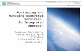Integrated science for our changing world  Monitoring and Managing Ecosystem Services: An Integrated Approach Professor Mark Bailey Centre.