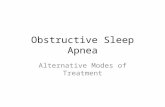 Obstructive Sleep Apnea Alternative Modes of Treatment.