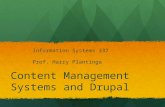 Content Management Systems and Drupal Information Systems 337 Prof. Harry Plantinga.
