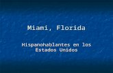 Miami, Florida Hispanohablantes en los Estados Unidos.