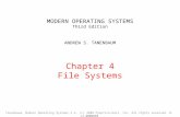 MODERN OPERATING SYSTEMS Third Edition ANDREW S. TANENBAUM Chapter 4 File Systems Tanenbaum, Modern Operating Systems 3 e, (c) 2008 Prentice-Hall, Inc.