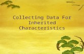 Collecting Data For Inherited Characteristics D. Crowley, 2007.