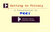 Getting to Privacy A Presentation to: Presented by: Mike Gurski.