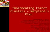 Implementing Career Clusters – Maryland’s Plan Jeanne-Marie S. Holly, Program Manager, CTE Systems Branch Maryland State Department of Education Division.