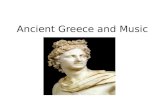 Ancient Greece and Music. When: 800 BC to 400 AD.