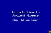 Introduction to Ancient Greece Ideas, Culture, Legacy.