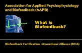 Association for Applied Psychophysiology and Biofeedback (AAPB) Biofeedback Certification International Alliance (BCIA) What is Biofeedback?