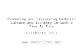 Promoting and Preserving Catholic Culture and Identity In Such a Time As This Celebrate 2013 .