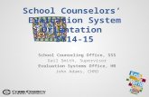 School Counselors’ Evaluation System Orientation SY14-15 School Counseling Office, SSS Gail Smith, Supervisor Evaluation Systems Office, HR John Adams,