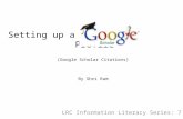 Setting up a Profile LRC Information Literacy Series: 7 (Google Scholar Citations) By Shri Ram.