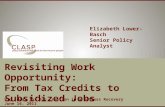 Www.clasp.org Revisiting Work Opportunity: From Tax Credits to Subsidized Jobs Big Ideas for Job Creation in a Jobless Recovery June 16, 2011 Elizabeth.