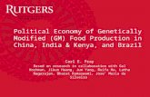 Political Economy of Genetically Modified (GM) Food Production in China, India & Kenya, and Brazil Carl E. Pray Based on research in collaboration with.