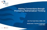 Making Connections through Promoting Mathematical Thinking Lim-Teo Suat Khoh, MME, NIE Mathematics Teachers Conference 2 June 2011.