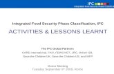 Integrated Food Security Phase Classification, IPC ACTIVITIES & LESSONS LEARNT The IPC Global Partners CARE International, FAO, FEWS NET, JRC, Oxfam GB,