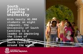 South Carolina’s Flagship University With nearly 46,000 students on eight campuses, the University of South Carolina is a leader in improving the lives.