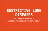 RESTRICTIVE LUNG DISEASES DR. MOHAMED SEYAM PHT.PT. ASSISTANT PROFESSOR OF PHYSICAL THERAPY.