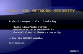 A short two-part talk introducing: Basic Linux/Unix system administration (CentOS/RHEL5) General Computer/Network security … for the G53SEC module. Nick.