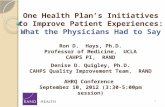 One Health Plan’s Initiatives to Improve Patient Experiences: What the Physicians Had to Say Ron D. Hays, Ph.D. Professor of Medicine, UCLA CAHPS PI, RAND.