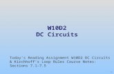 1 W10D2 DC Circuits Today’s Reading Assignment W10D2 DC Circuits & Kirchhoff’s Loop Rules Course Notes: Sections 7.1-7.5.