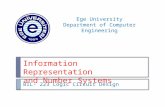 Information Representation and Number Systems BIL- 223 Logic Circuit Design Ege University Department of Computer Engineering.