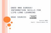 GNED 008 EUREKA! INFORMATION SKILLS FOR LIFE-LONG LEARNING NEWS SOURCES Eunice WONG Email: lbeunice@ust.hk.