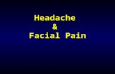 Headache & Facial Pain. Headache & Facial Pain: Definition; Headache: Pain in the head: From the orbit back to the sub-occipital region. Facial pain: