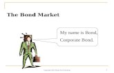 Copyright 2015 Diane Scott Docking 1 The Bond Market My name is Bond, Corporate Bond.