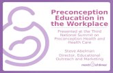 Preconception Education in the Workplace Presented at the Third National Summit on Preconception Health and Health Care Steve Abelman Director, Educational.
