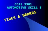 CCAS 3381 AUTOMOTIVE SKILL I TIRES & BRAKES. OBJECTIVES To understand the operational principles and basic mechanisms of braking system To understand.