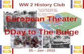 1 WW 2 History Club 25 – Jan - 2012 European Theater DDay to The Bulge.