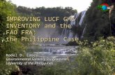 IMPROVING LUCF GHG INVENTORY and the FAO FRA: the Philippine Case Rodel D. Lasco Environmental Forestry Programme University of the Philippines.