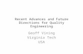 Recent Advances and Future Directions for Quality Engineering Geoff Vining Virginia Tech USA.