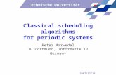 Technische Universität Dortmund Classical scheduling algorithms for periodic systems Peter Marwedel TU Dortmund, Informatik 12 Germany 2007/12/14.