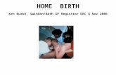 HOME BIRTH Ken Burke, Swindon/Bath GP Registrar DRC 8 Nov 2006.