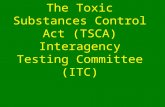 The Toxic Substances Control Act (TSCA) Interagency Testing Committee (ITC)