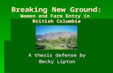 Breaking New Ground: Women and Farm Entry in British Columbia A thesis defense by Becky Lipton.