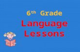 6 th 6 th Grade Language Lessons Contents 1111 :::: 2 2 S S S S tttt yyyy llll eeee ssss o o o o ffff l l l l aaaa nnnn gggg uuuu aaaa gggg eeee 2222.