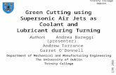Green Cutting using Supersonic Air Jets as Coolant and Lubricant during Turning Authors Andrea Bareggi (presenter) Andrew Torrance Garret O’Donnell ICMR.